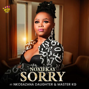 NoxieKay - I'm Sorry (feat. Nkosazana Daughter & Master KG)