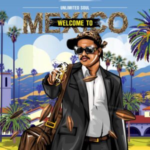UNLIMITED SOUL - Welcome To Mexico (Album)