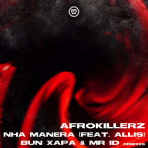 Afrokillerz - Nha Manera (Remixes)