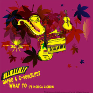 Dafro, G-Soul Blust & Monika Cichon - What to Do (Afro Mix)