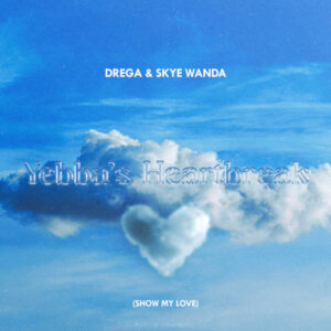 Drega & SkyeWanda - Yebba's Heartbreak (Show My Love) [Drega & Skyewanda Cover]