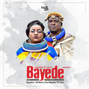 KqueSol, Lizwi - Bayede (Remixes)