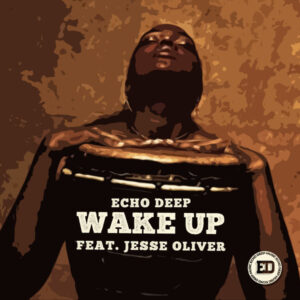 Echo Deep, Jesse Oliver - Wake Up (Extended Mix)