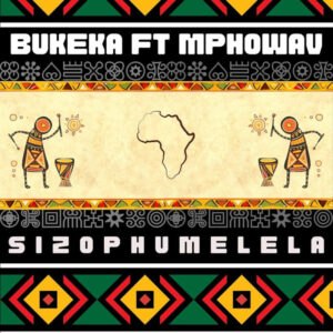 Bukeka - Sizophumelela (feat. Mpho Wav)
