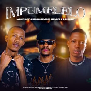 LulownoRif & ReaDaSoul - Impumelelo (feat. Chilibite & Don Scott)