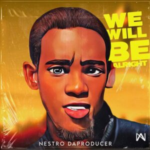 Nestro DaProducer - We Will Be Alright EP