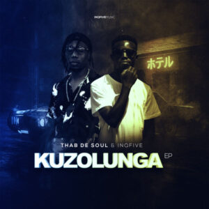 Thab De Soul & InQfive - Kuzolunga EP