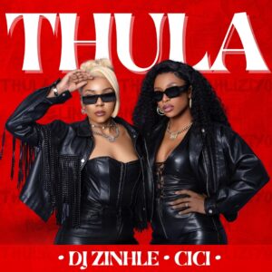 DJ Zinhle & Cici - Thula