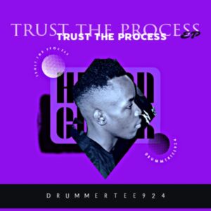 DrummeRTee924 - Trust The Process EP