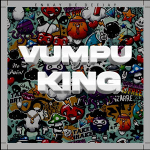 Enkay De Deejay - VUMPU KING (Deluxe)
