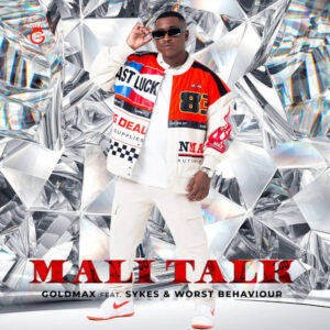 Goldmax - Mali Talk (feat. Sykes & Worst Behaviour)