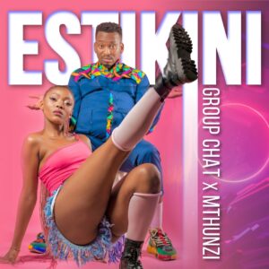 Group Chat & Mthunzi - Estikini