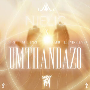 Njelic - Umthandazo (feat. Busi N, Mthunzi, Laud & Luu Nineleven)