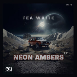 Tea White - Neon Ambers EP