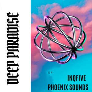 InQfive & Phoenix Sounds - Deep Paradise (EP)