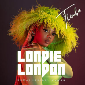 Londie London, DJ Maphorisa and Yumbs - THEMBA