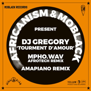 Africanism, MoBlack & DJ Gregory - Tourment d'Amour (Remixes)