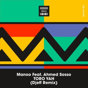 Manoo & Ahmed Sosso - Toro Yah (Djeff Remix)