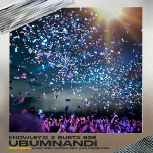 Knowley-D & Busta 929 - Ubumnandi (feat. Mashudu, Nation-365 & Msamaria)