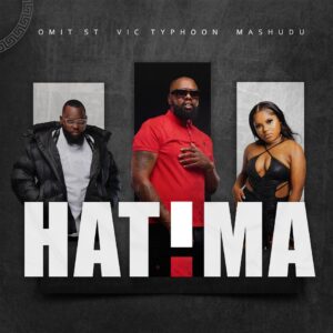 Vic_Typhoon, Mashudu & Omit ST - Hatima