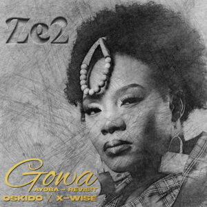 Ze2, Oskido & X-Wise - Gowa (Ayoba Revisit Club Mix)