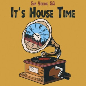 Sir Young SA - It's House Time EP