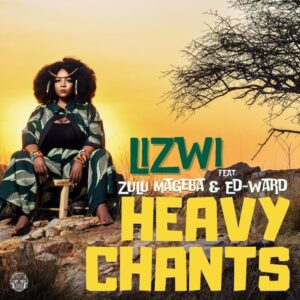 Lizwi, Ed-ward & Zulu Mageba - Heavy Chants