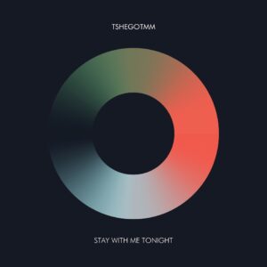 TshegoTMM - Stay With Me Tonight EP