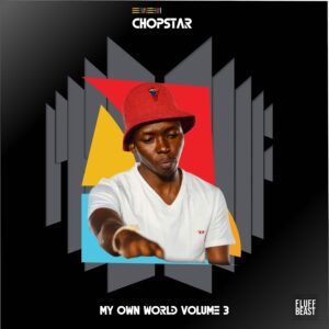 CHOPSTAR - My Own World Volume 3