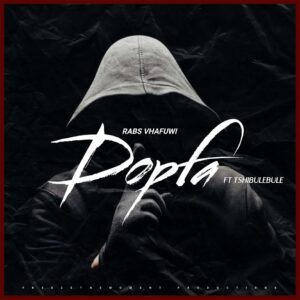 Rabs Vhafuwi - Dopfa (feat. TSHIBULEBULE)
