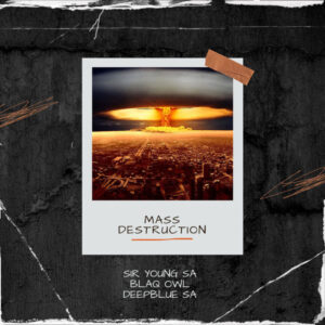 Sir Young SA, Blaq Owl & DeepBlue SA - Mass Destruction