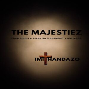 The Majestiez & MFR Souls - Imithandazo (feat. T-Man SA, Shane907 & Dot Mega)