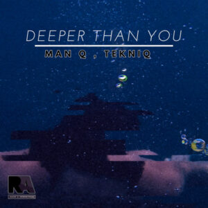 Man Q & TekniQ - Deeper Than You