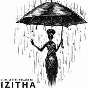 Bless_SA - Izitha (feat. Natasha MD)