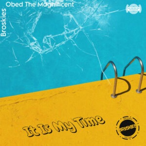 Broskies - It Is My Time (feat. Obed The Magnificent)