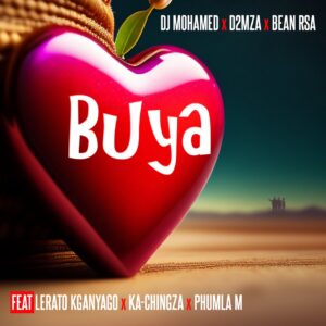 DJ Mohamed, d2MZA & Bean_RSA - Buya (feat. Lerato Kganyago, Ka-Ching ZA & Phumla M)
