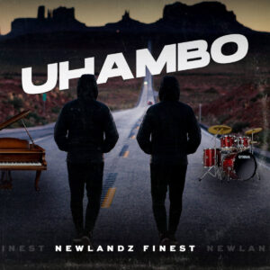 Newlandz Finest - uHambo (Album)