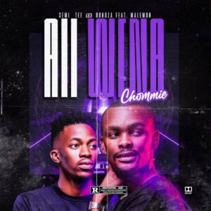 Semi Tee & Bongza - Aii Wena Chommi (feat. Malemon)
