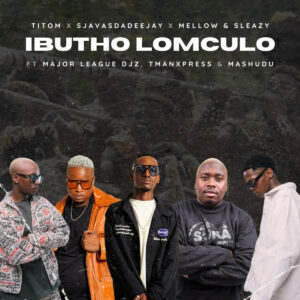 TitoM, SjavasDaDeejay & Mellow & Sleazy - Ibutho Lomculo (feat. Major League DJz, TmanXpress & Mashudu)