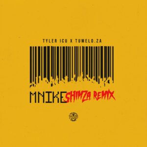 Tyler ICU &amp; Tumelo.za - Mnike (Shimza Remix) (feat. DJ Maphorisa, Nandipha808, Ceeka RSA & Tyron Dee)