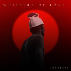 Mordecai - Whispers of Love EP