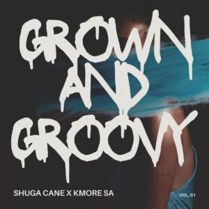 Shuga Cane & Kmore SA - Grown and Groovy EP