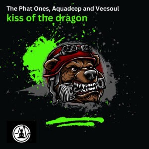 The Phat Ones, Aquadeep & Veesoul - Kiss Of The Dragon