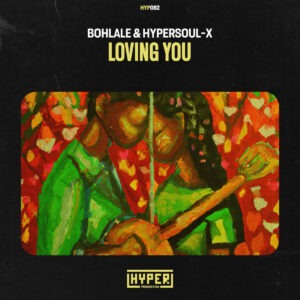 Bohlale & HyperSOUL-X - Loving You
