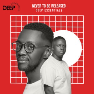 Deep Essentials - Never To Be Released EP