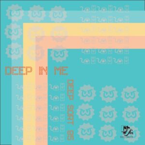 Deep Sort 95 - Deep in Me