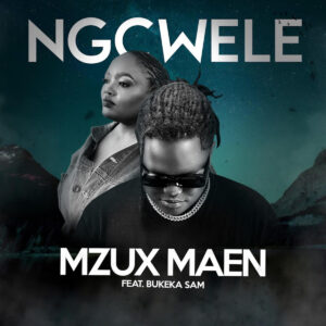 Mzux Maen - Ngcwele (feat. Bukeka Sam)