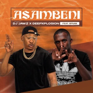 DJ Jawz & DeepXplosion - Asambeni (feat. Stuxii)