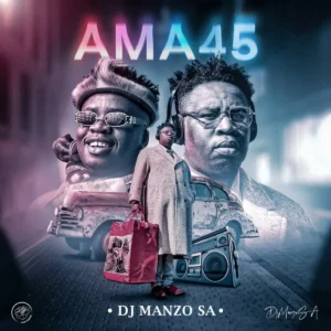 DJ Manzo SA - Ama 45 (Album)