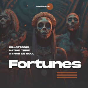 KilloTronix, Native Tribe & Thab De Soul - Fortunes (Original Mix)